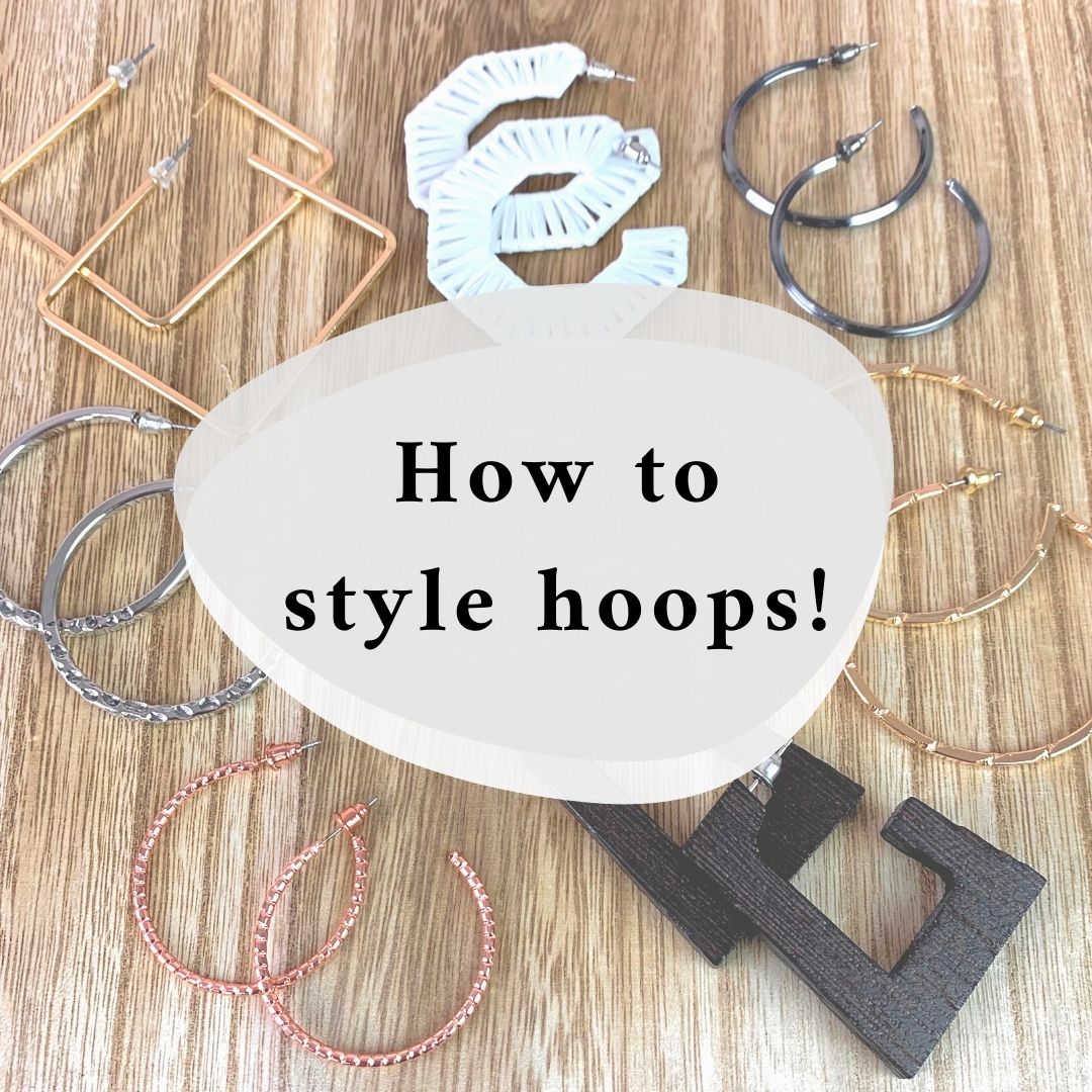 How to Style Hoops!