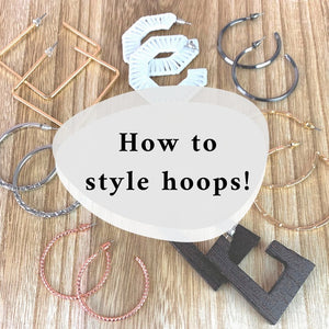 How to Style Hoops!